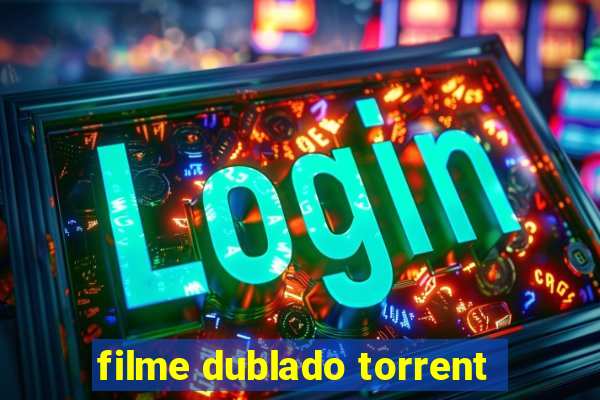 filme dublado torrent